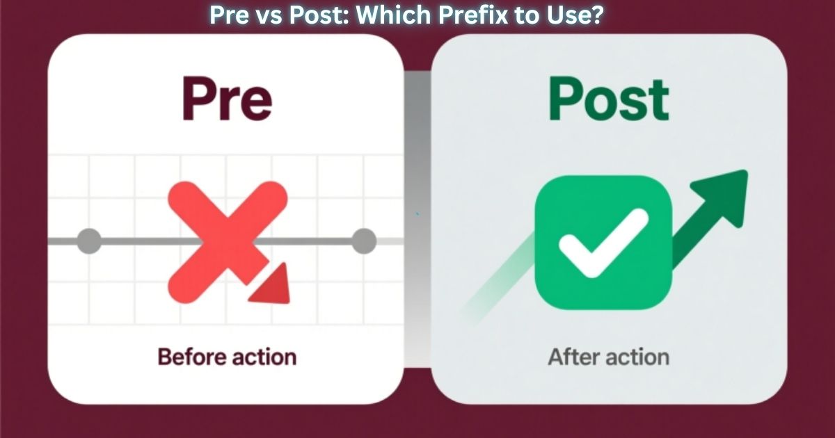 Pre vs Post: Which Prefix to Use?