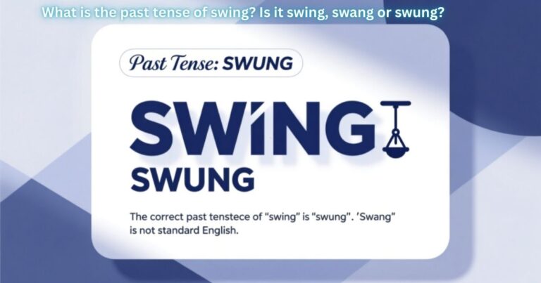 What is the past tense of swing? Is it swing, swang or swung?