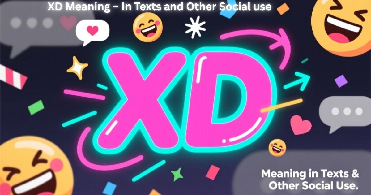 XD Meaning – In Texts and Other Social use