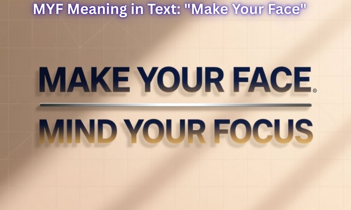MYF Meaning in Text: Make Your Face
