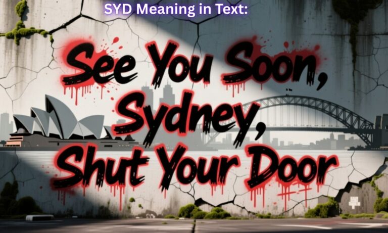 SYD Meaning in Text: See You Soon, Sydney, Shut Your Door