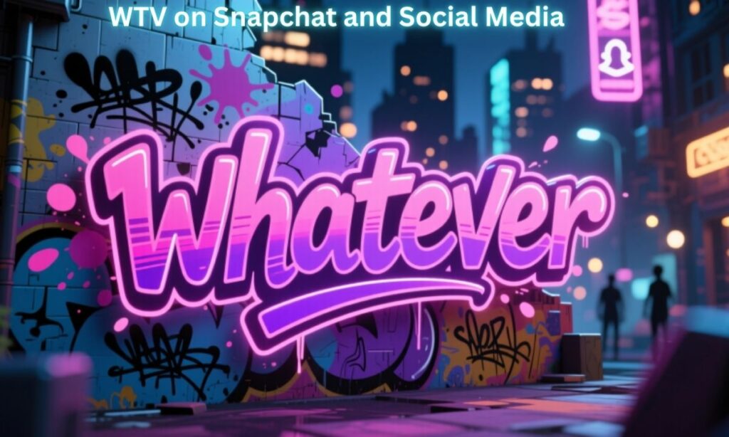 WTV on Snapchat and Social Media whatever