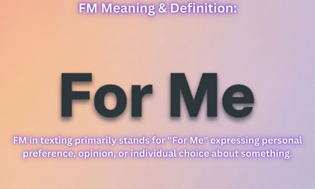 FM Meaning & Definition: For me