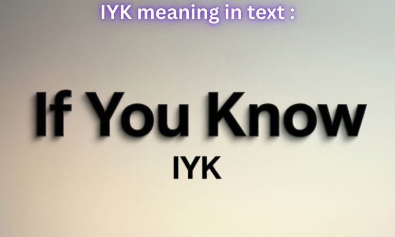 IYK meaning in text: “If You Know”