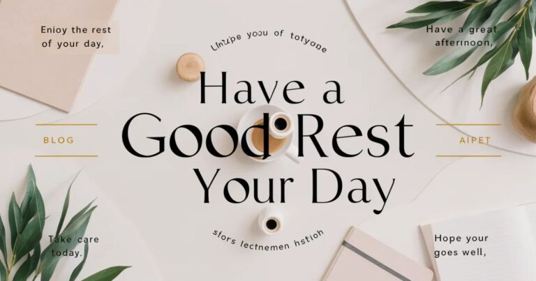 Have a Good Rest of Your Day